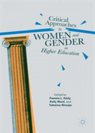 Coperta cărții Critical Approaches to Women and Gender in Higher Education