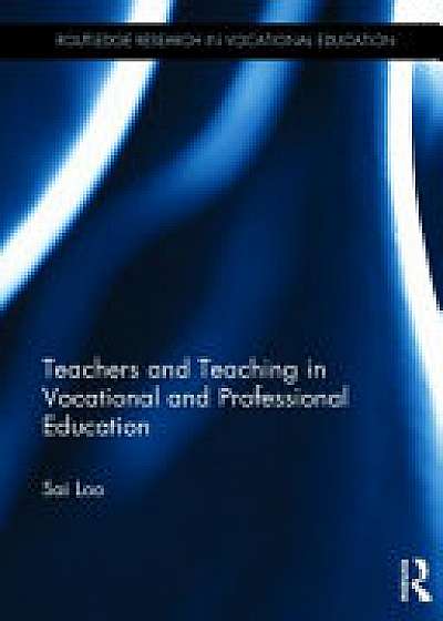 Coperta cărții Teachers and Teaching in Vocational and Professional Education