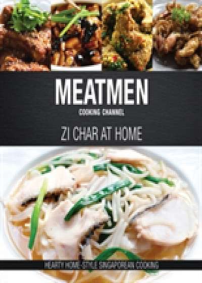 Meatmen Cooking Channel: Zi Char at Home