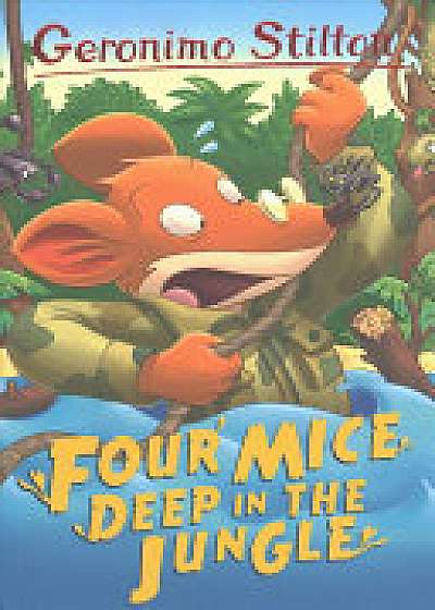 Four Mice Deep in the Jungle (Geronimo Stilton)