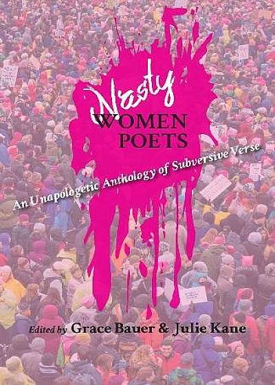Nasty Women Poets - An Unapologetic Anthology of Subversive Verse