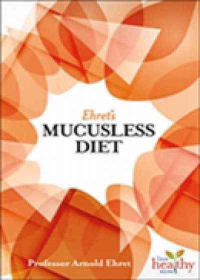 Ehret's Mucusless Diet
