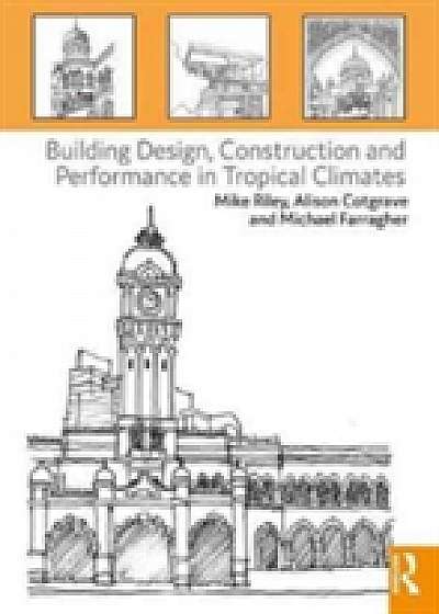 Coperta cărții Building Design, Construction and Performance in Tropical Climates