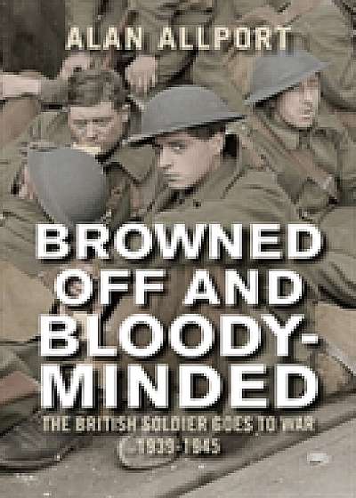 Coperta cărții Browned off and Bloody-Minded de Alan Allport