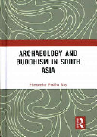 Archaeology and Buddhism in South Asia