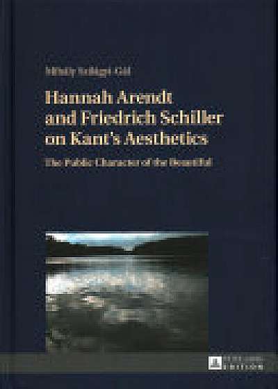 Hannah Arendt and Friedrich Schiller on Kant's Aesthetics