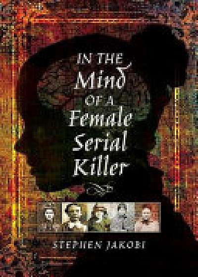 In the Mind of a Female Serial Killer