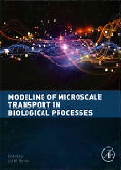 Modeling of Microscale Transport in Biological Processes