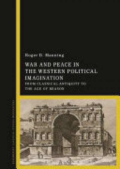 Coperta cărții War and Peace in the Western Political Imagination de Dr. Roger Manning