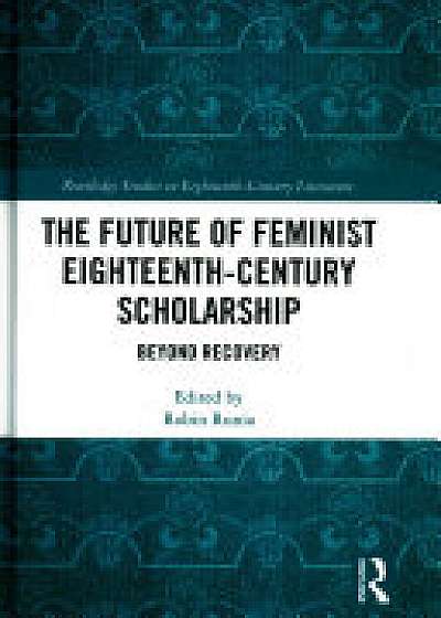 Coperta cărții The Future of Feminist Eighteenth-Century Scholarship