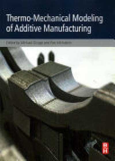 Coperta cărții Thermo-Mechanical Modeling of Additive Manufacturing