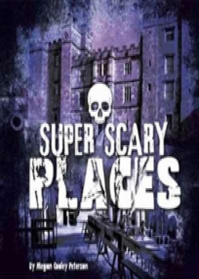 Super Scary Places