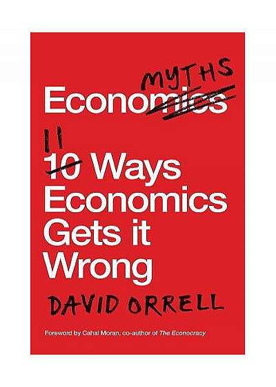 Economyths 11 Ways Economics Gets it Wrong