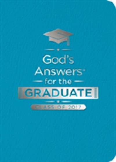 God's Answers for the Graduate: Class of 2017 - Teal