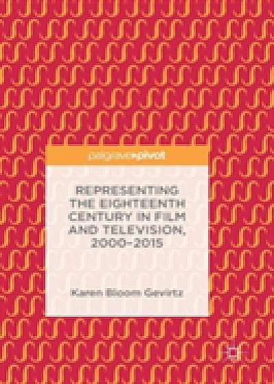 Representing the Eighteenth Century in Film and Television, 2000-2015