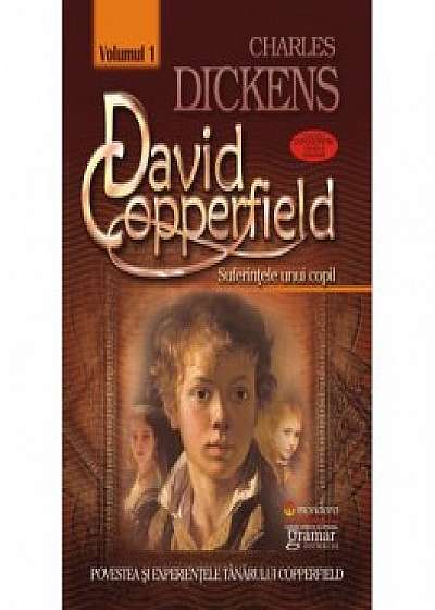 David Copperfield vol. 1 - Suferintele unui copil