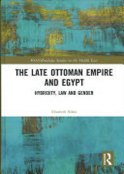 Coperta cărții The Late Ottoman Empire and Egypt de Elizabeth H. Shlala