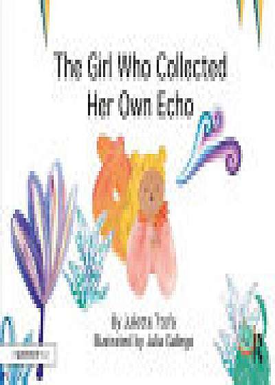 Coperta cărții The Girl Who Collected Her Own Echo