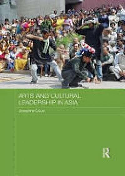 Coperta cărții Arts and Cultural Leadership in Asia