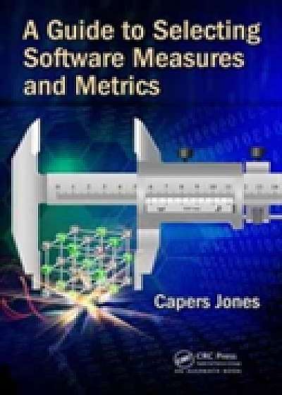 Coperta cărții A Guide to Selecting Software Measures and Metrics