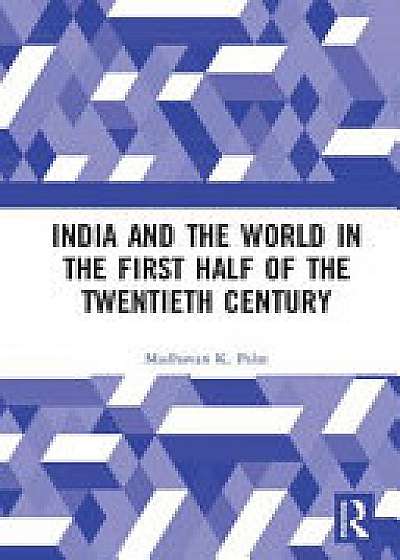 Coperta cărții India and the World in the First Half of the Twentieth Century
