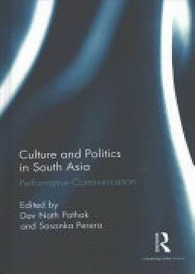 Coperta cărții Culture and Politics in South Asia