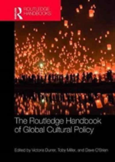 The Routledge Handbook of Global Cultural Policy