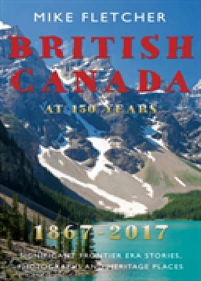 Coperta cărții British Canada at 150 years: 1867-2017 de Mike Fletcher