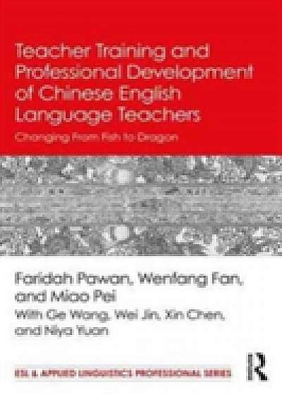 Coperta cărții Teacher Training and Professional Development of Chinese English Language Teachers de Wenfang Fan