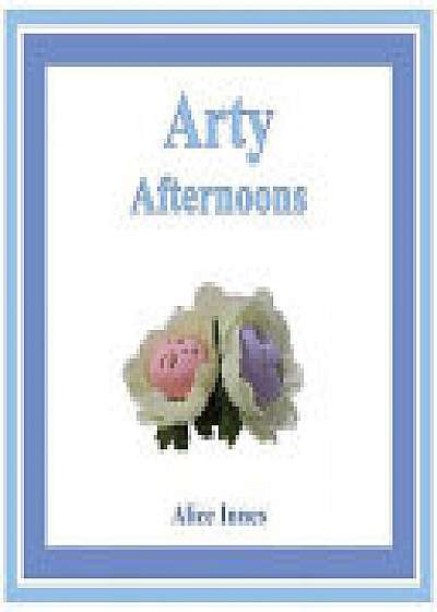 Coperta cărții Arty Afternoons de Alice Innes