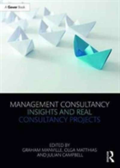 Coperta cărții Management Consultancy Insights and Real Consultancy Projects de Graham Manville