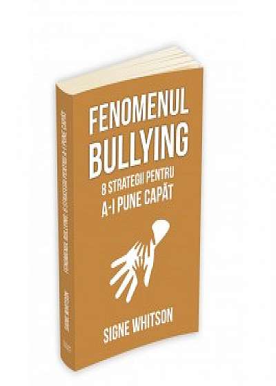 Fenomenul bullying: 8 strategii pentru a-i pune capat