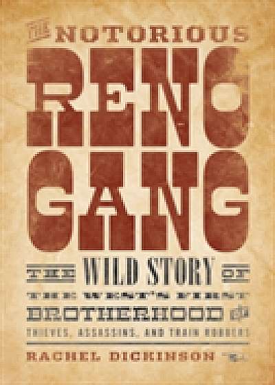 Coperta cărții The Notorious Reno Gang de Rachel Dickinson