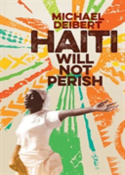 Haiti Will Not Perish