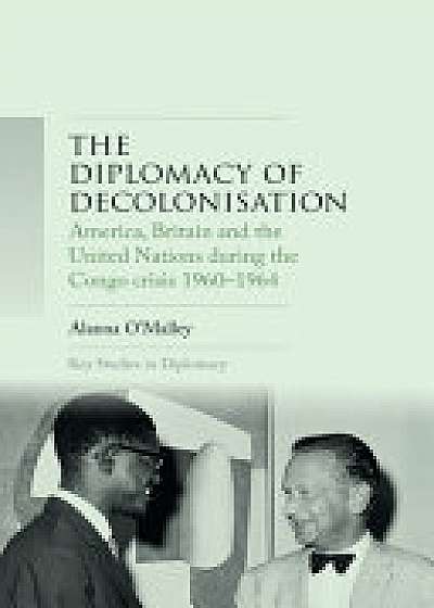 Coperta cărții The Diplomacy of Decolonisation