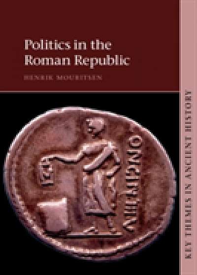 Coperta cărții Politics in the Roman Republic de Henrik  Mouritsen