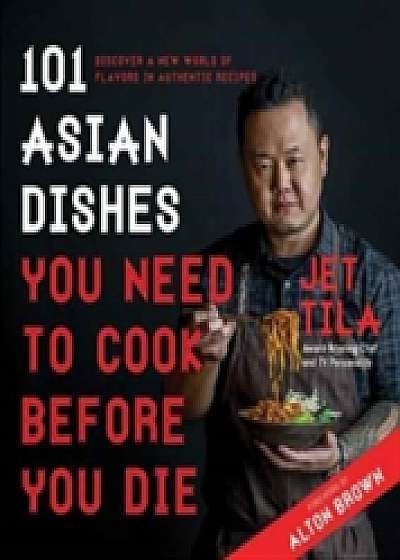 Coperta cărții 101 Asian Dishes You Need to Cook Before You Die
