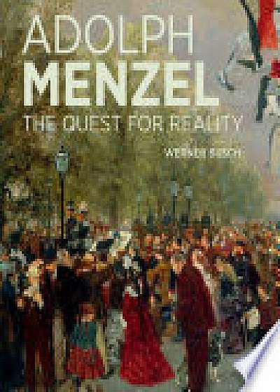 Adolf Menzel - A Quest for Reality