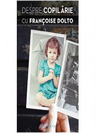 Despre copilarie cu Francoise Dolto