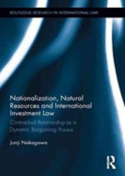 Coperta cărții Nationalization, Natural Resources and International Investment Law