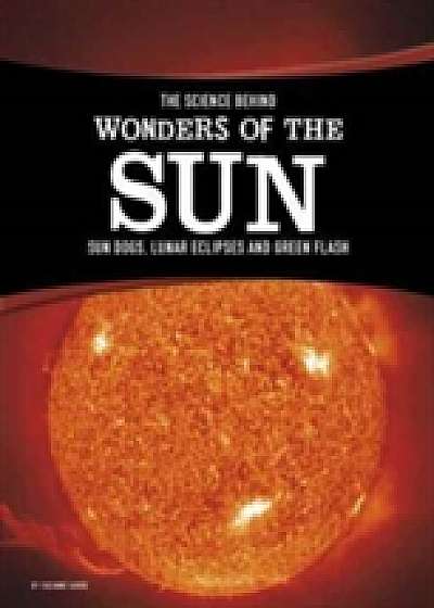 The Science Behind Wonders of the Sun