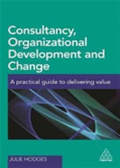 Coperta cărții Consultancy, Organizational Development and Change