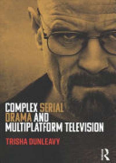 Coperta cărții Complex Serial Drama and Multiplatform Television