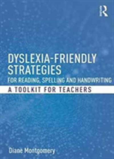 Dyslexia-friendly Strategies for Reading, Spelling and Handwriting