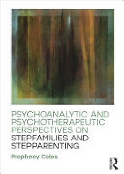 Coperta cărții Psychoanalytic and Psychotherapeutic Perspectives on Stepfamilies and Stepparenting