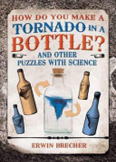 How Do You Make a Tornado in a Bottle?