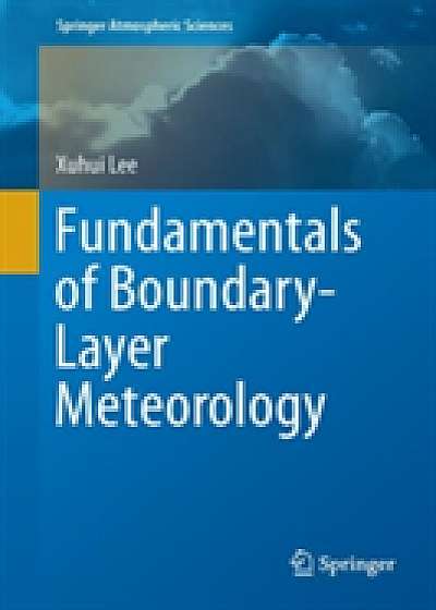 Coperta cărții Fundamentals of Boundary-Layer Meteorology de Xuhui Lee