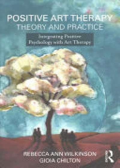 Coperta cărții Positive Art Therapy Theory and Practice