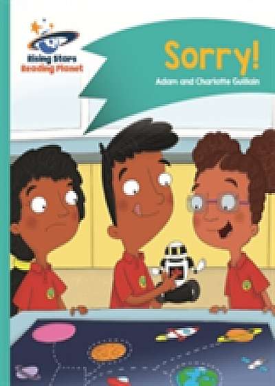 Coperta cărții Reading Planet - Sorry! - Turquoise: Comet Street Kids de Adam Guillain