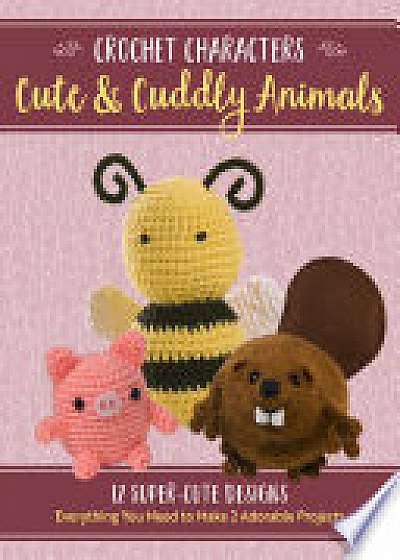 Crochet Characters Cute & Cuddly Animals